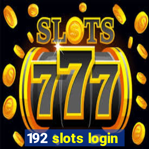 192 slots login